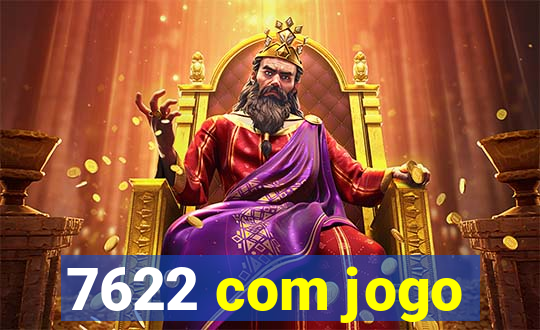 7622 com jogo